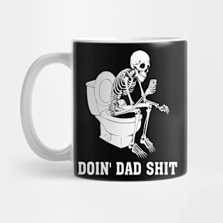 Doin Dad Shit Skeleton Dad Sarcastic Dad Cool Dads Father's Mug